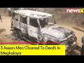 Police Find Charred Bodies Of 3 Assam Men In Meghalaya| Investigation Underway | NewsX