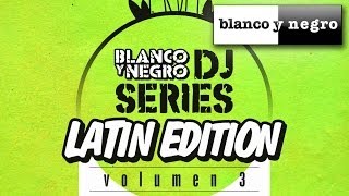 Blanco y Negro DJ Series - Latin Edition Vol. 3 (Official Medley)