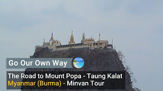 The Road to Mount Popa and Taung Kalat -  Myanmar (Burma) - Minivan Tour