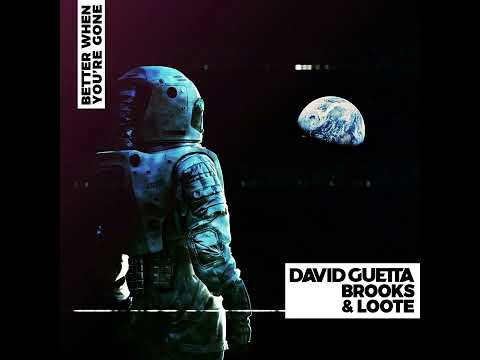 David Guetta, Brooks & Loote - Better When You're Gone (Extended Mix)