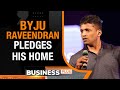 Byju Raveendran Pledges Family Homes To Raise Money To Pay 15,000 Employee Salaries