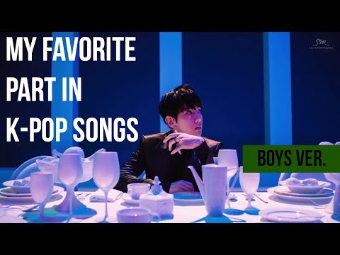 MY FAVORITE PART IN K-POP SONGS ( BOYS VER. )
