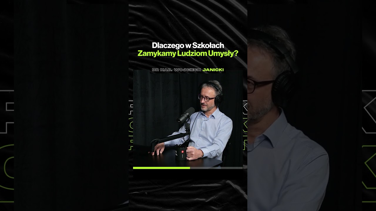 Dlaczego w Szkołach Zamykamy Ludziom Umysły – ft. dr hab. Wojciech Janicki