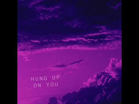 Hung up on you