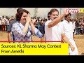 Sources: KL Sharma May Contest From Amethi, Announcement Soon |Congress’s Amethi, Rae Bareli Dilemma
