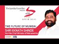 The Present & Future of Mumbai | CM Eknath Shinde | Friends of Mumbai Awards & Conclave