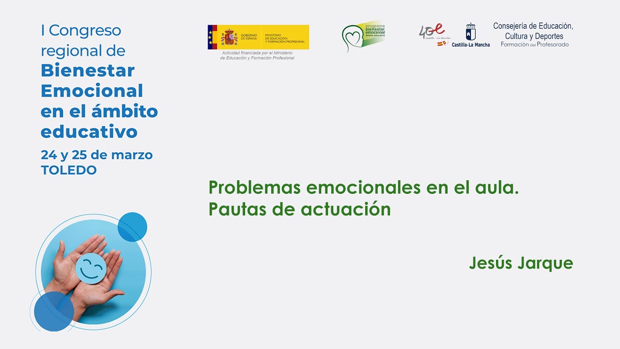 #Congreso Bienestar Emocional: 11 Jesús Jarque, Problemas emocionales en el aula... (25/3/2023)