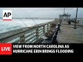 LIVE: View from North Carolina as Hurricane Erin brings flooding