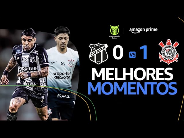CEARÁ 0 x 1 CORINTHIANS | MELHORES MOMENTOS | CAMPEONATO BRASILEIRO 2025