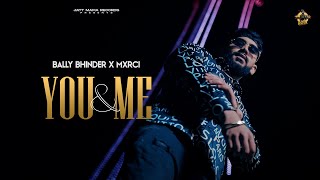 You & Me - Bally Bhinder | Punjabi Song