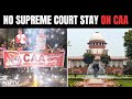 CAA Case In Supreme Court | No Stay On CAA, Top Court Asks Centre To Respond To Petitions In 3 Weeks