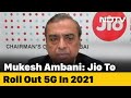 Jio to launch 5G service in second half of 2021, reveals Mukesh Ambani at IMC