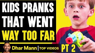 Kids PRANKS That WENT TOO FAR, What Happens Next Is Shocking PT 2  | Dhar Mann