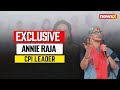 I am Happy Cong Is Fielding A Women Candidate | CPI Leader Annie Raja | Exclusive