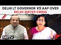 Delhi Water Crisis | Delhi Lt Governor To AAP Ministers: Avoid Pointless Blame Game