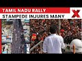 Tamil Nadu Stampede | Stampede at Tamil Nadu rally leaves multiple injured | NewsX