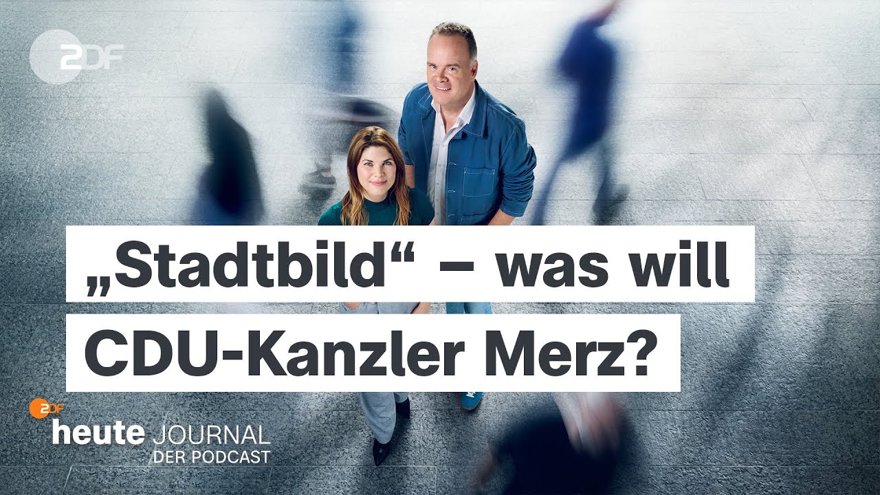 "heute journal - der Podcast" - „Stadtbild“ – was will CDU-Kanzler Merz?