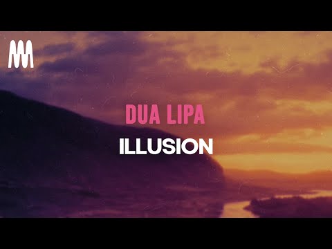 Dua Lipa - Illusion (Lyrics)