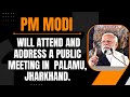 PM Modi Live | Public meeting in Palamu, Jharkhand | Lok Sabha Election 2024 | News9