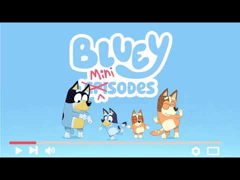 Bluey Minisodes'