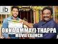 Sundeep Kishan's Okka Ammayi Thappa movie launch