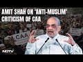 Amit Shah Slams Opposition Attacks On Citizenship Law: CAA Not Anti-Muslim