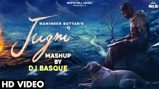Jugni Mashup - Maninder Buttar ft DJ Basque (Jugni Album) | Punjabi Song