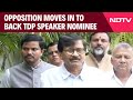 Lok Sabha Speaker | Opposition Moves In To Back TDP Speaker Nominee