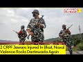 2 CRPF Jawans Injured In Blast | Naxal Violence Rocks Dantewada Again | NewsX