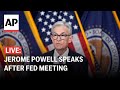 Federal Reserve LIVE: Jerome Powell speaks after interest rate meeting