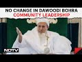 Dawoodi Bohra Community | No Change In Dawoodi Bohra Community Leadership, High Court Junks Petition