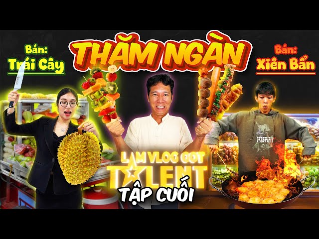 Lâm Vlog Got Talent - Tập 4: Thăm Ngàn Bán Xiên Bẩn VS Bán Trái Cây Ướp Lạnh Thắng 10 Triệu