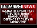 Rajnath Singh in Morocco for India’s First Defence Plant Inauguration | NewsX