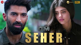 Seher – Arijit Singh ft Aditya Roy Kapur x Sanjana Sanghi (OM) Video HD