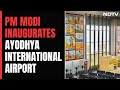PM Modi Inaugurates Ayodhya International Airport, Flights Ops To Start From Jan 6