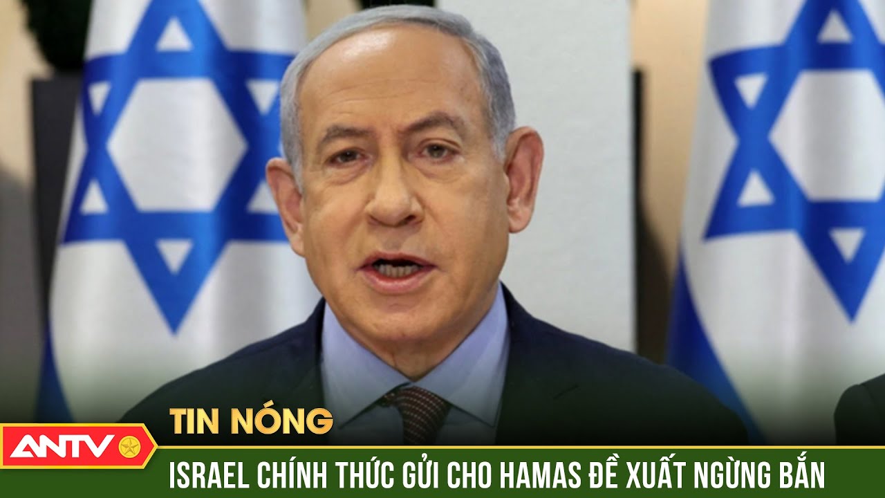 Thủ tướng Netanyahu: Israel sẵn sàng đình chiến với Hamas | ANTV