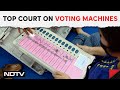 Supreme Courts Big Directions On EVMs (Voting Machines)