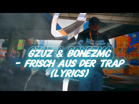 Gzuz & Bonez MC - Frisch aus der Trap (Lyrics)