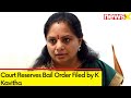 Court Reserves Bail Order Filed by K Kavitha | Hearing on 2nd May | Delhi Excise Policy Case