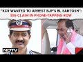 Telangana Phone Tapping | KCR Wanted To Arrest BJPs BL Santosh: Big Claim In Phone-Tapping Row