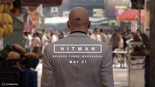 HITMAN - Episode 3: Marrakesh Launch Trailer
