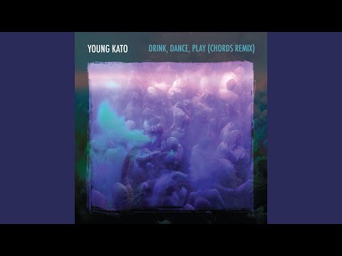 Young Kato - Drink, Dance, Play (Chords Remix)