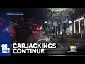 Carjackings continue to impact Baltimore region, another arrest made