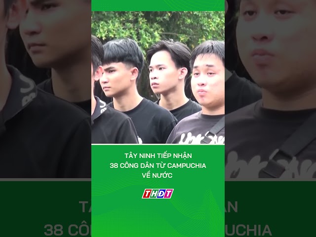 Tây Ninh tiếp nhận 38 công dân từ Campuchia về nước #nongnghiepmientay