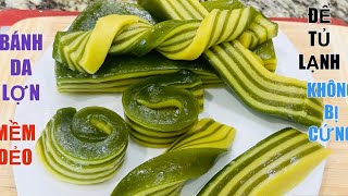 Bánh Da Lợn NẾU MUỐN ĐỂ TRONG TỦ LẠNH KHÔNG BỊ CỨNG Thì THÊM 1 LOẠI BỘT NÀY là MỀM DẺO NGON 5 Ng &amp; 7