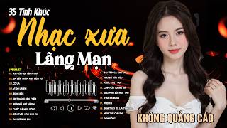 35 Bài Tình Ca Tuyển Chọn Đảm Bảo PHÊ NỔI DA GÀ ➤ Nhạc Vàng Xưa Lãng Mạn Đặc Biệt Hay Cho Phòng Trà