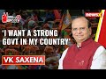 I want a strong govt in my country | VK Saxena Exclusive | 2024 General Elections | NewsX