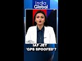 IAF Planes Faces GPS Spoofing In Myanmars Airspace: Reports