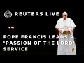 LIVE: Pope Francis leads a Passion of the Lord service
