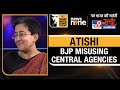 WITT Satta Sammelan | Atishi Alleges BJP is misusing ED & CBI against Opposition Leaders
